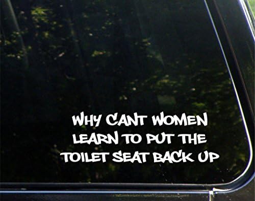 מדוע נשים לא יכולות ללמוד להחזיר את מושב האסלה - למכוניות מצחיקות מכוניות ויניל פגוש מדבקות חלונות | לבן | 8.75 אינץ '